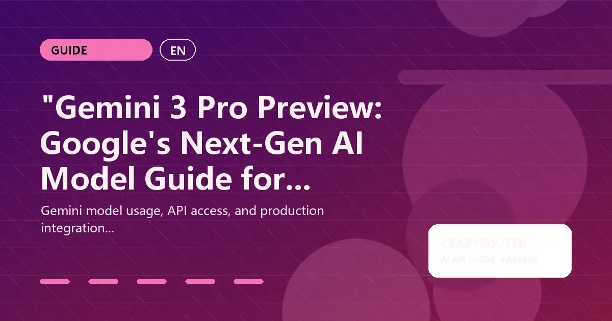 Gemini 3 Pro Preview: Google's Next-Gen AI Model Guide for Developers