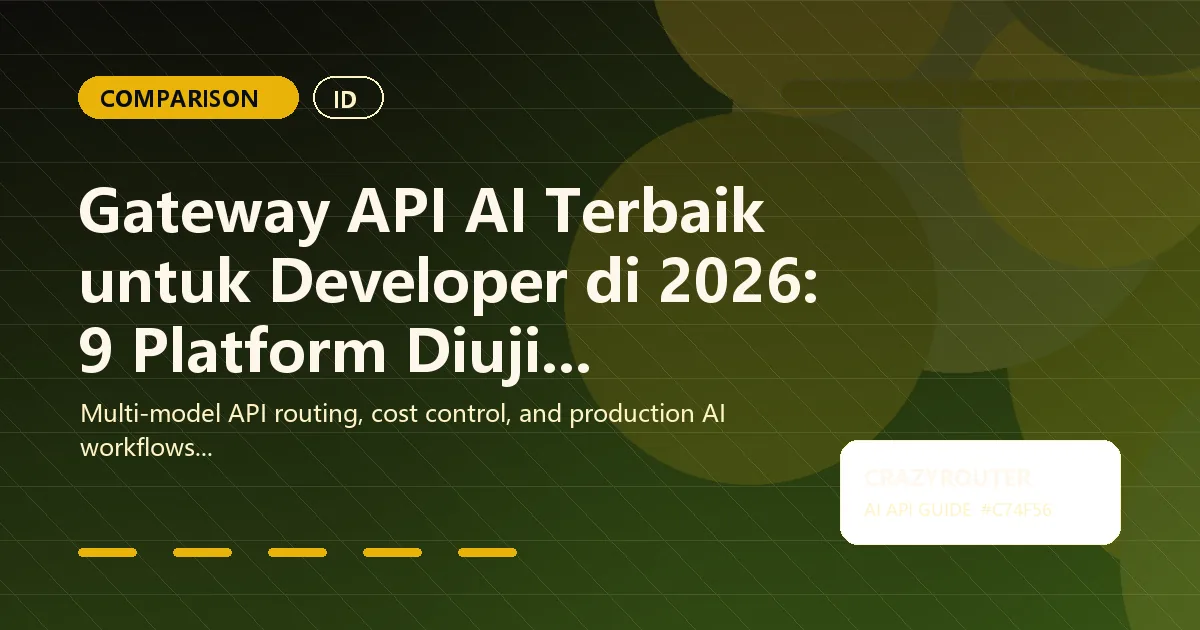 Gateway API AI Terbaik untuk Developer di 2026: 9 Platform Diuji