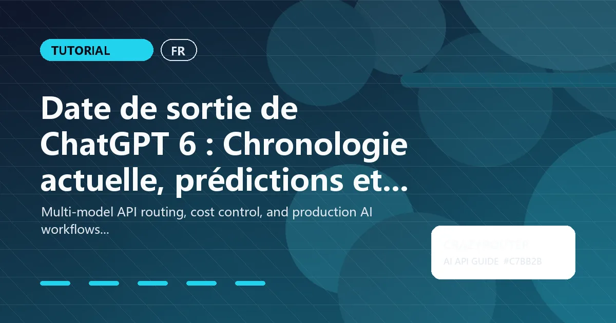 Date de sortie de ChatGPT 6 : Chronologie actuelle, prédictions et ce qu'il faut faire maintenant