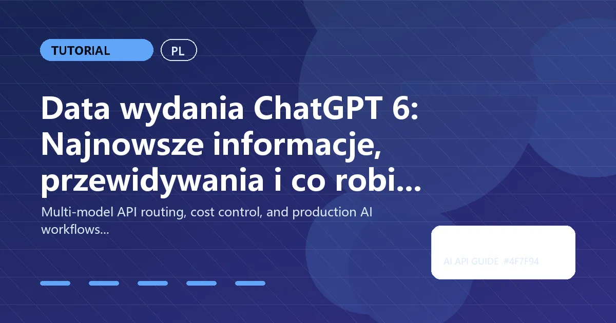 Data wydania ChatGPT 6: Najnowsze informacje, przewidywania i co robić teraz