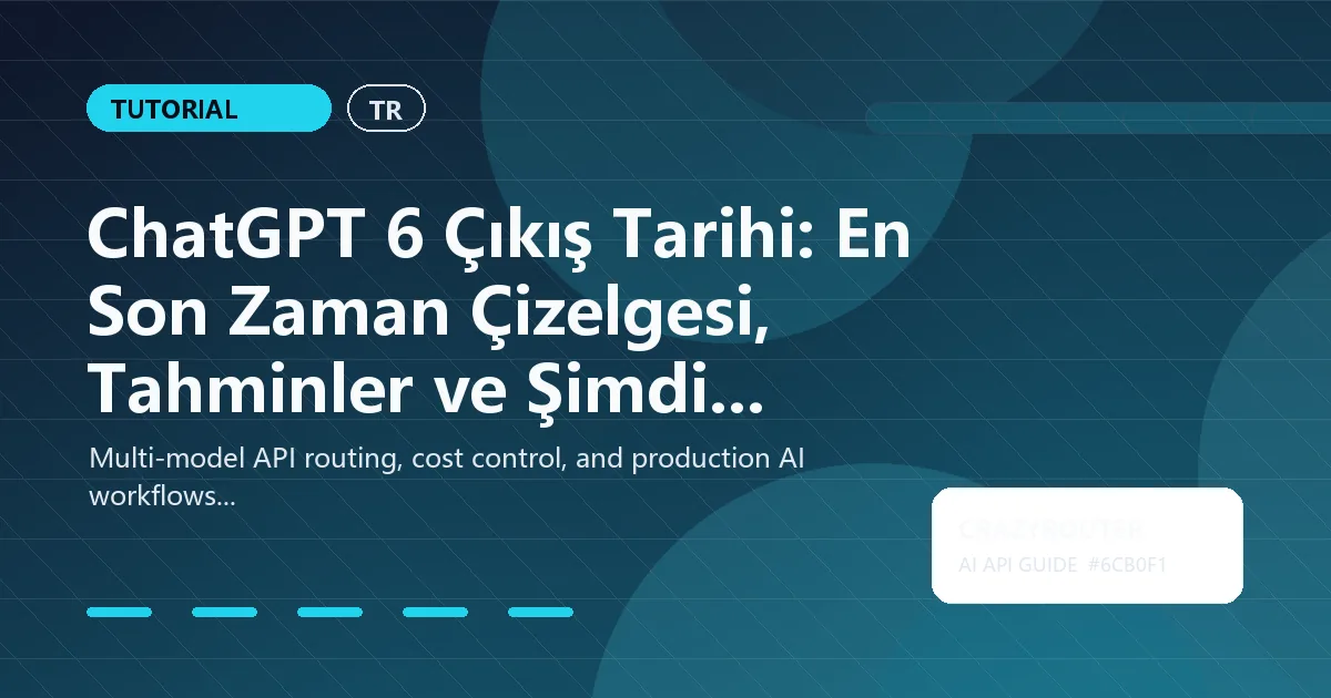 ChatGPT 6 Çıkış Tarihi: En Son Zaman Çizelgesi, Tahminler ve Şimdi Yapılması Gerekenler