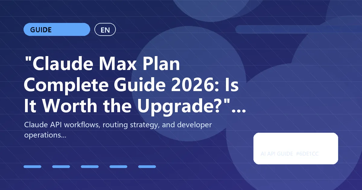 "Claude Max Plan Complete Guide 2026: Is It Worth the Upgrade?"