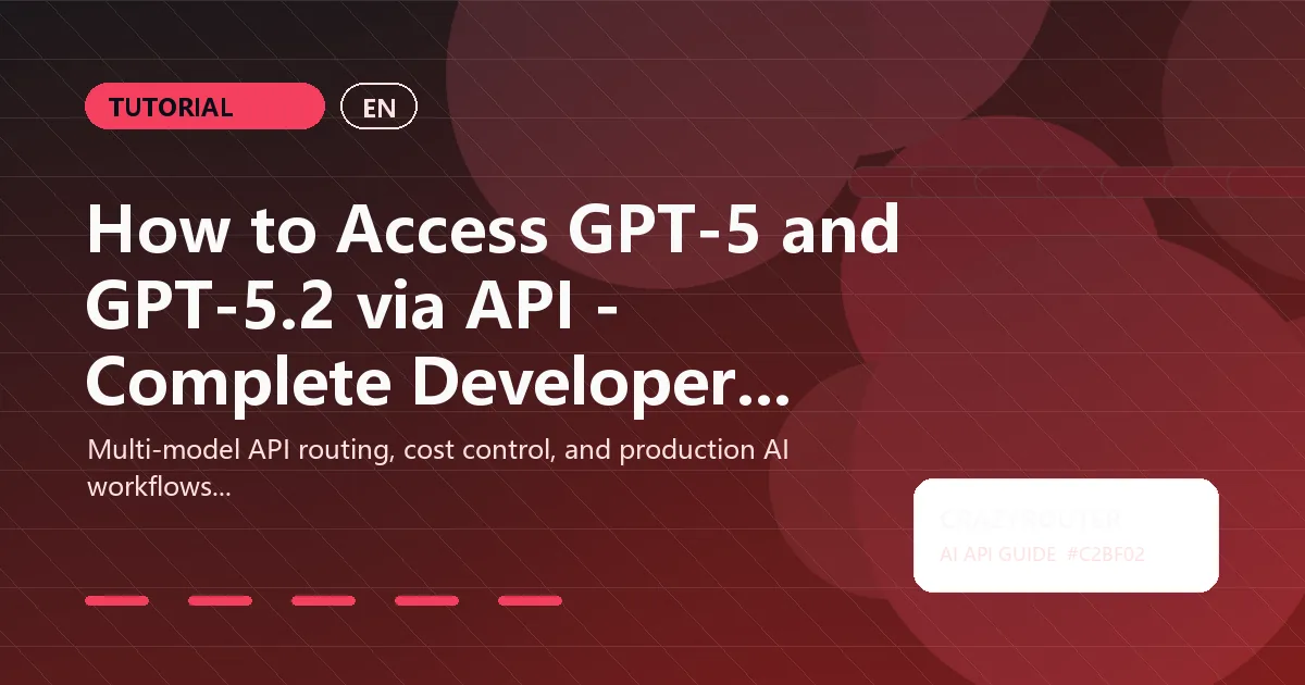 How to Access GPT-5 and GPT-5.2 via API - Complete Developer Guide