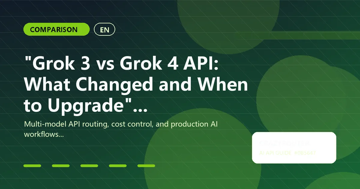 "Grok 3 vs Grok 4 API: What Changed and When to Upgrade"