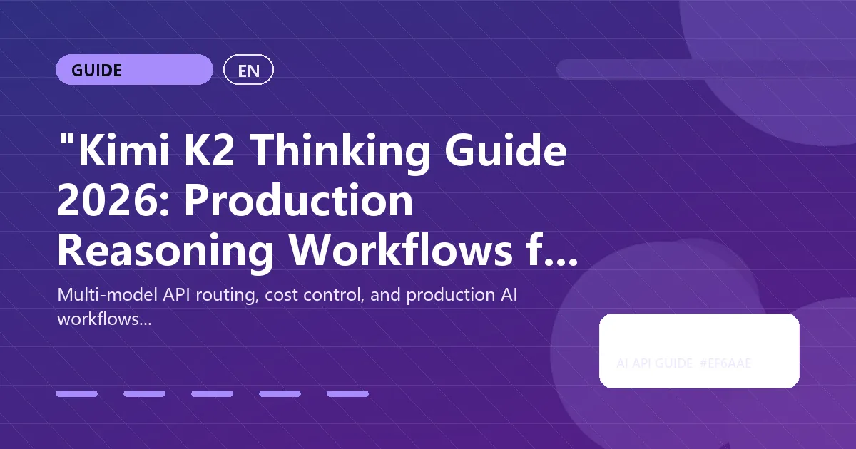 "Kimi K2 Thinking Guide 2026: Production Reasoning Workflows for Developers"