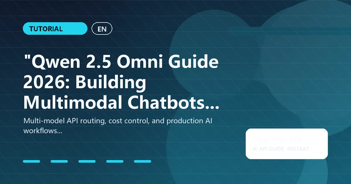 "Qwen 2.5 Omni Guide 2026: Building Multimodal Chatbots with Voice and Vision"